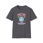 Crafting Cheaper Than Therapy T-Shirt